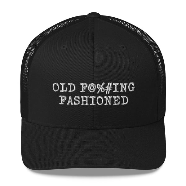 Old F-ing Fashioned Trucker Hat